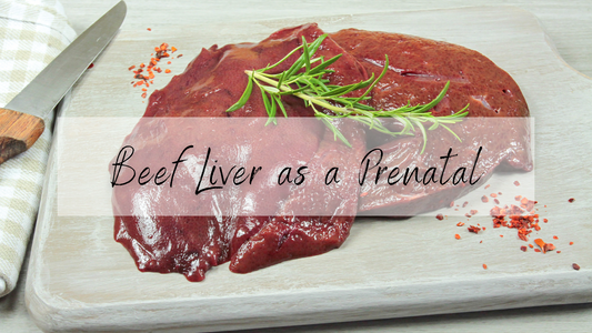 Beef Liver as a Prenatal